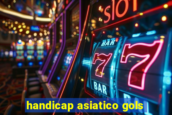 handicap asiatico gols